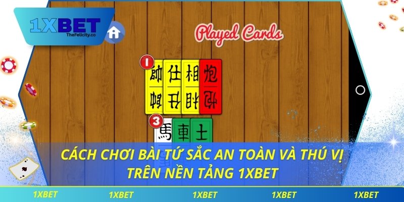 Cách Chơi Bài Tứ Sắc An Toàn Và Thú Vị Trên Nền Tảng 1xbet