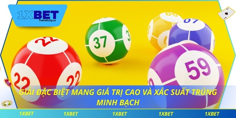 Giải đặc biệt mang giá trị cao và xác suất trúng minh bạch