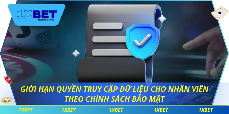 Giới hạn quyền truy cập dữ liệu cho nhân viên theo chính sách bảo mật