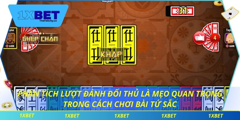 Phân tích lượt đánh đối thủ là mẹo quan trọng trong cách chơi bài tứ sắc