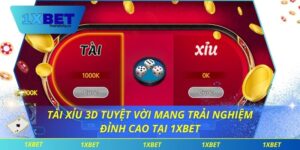 Tài Xỉu 3D Tuyệt Vời Mang Trải Nghiệm Đỉnh Cao Tại 1xbet