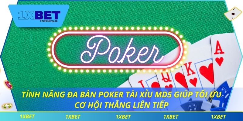 Tính năng đa bàn poker tài xỉu MD5 giúp tối ưu cơ hội thắng liên tiếp