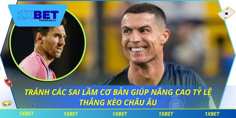 Tránh các sai lầm cơ bản giúp nâng cao tỷ lệ thắng kèo châu âu